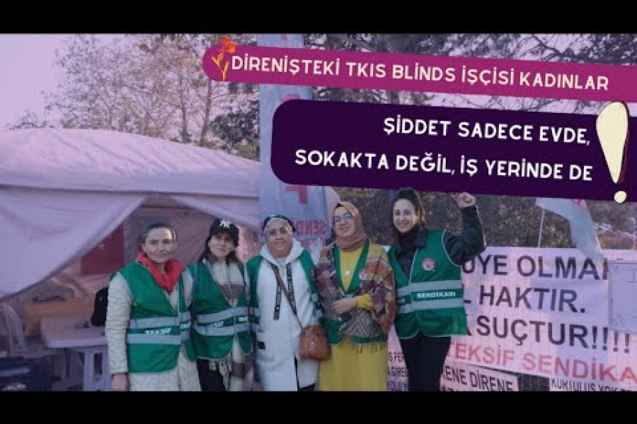 Direnişteki TKIS Blinds işçisi kadınlar: Şiddet sadece evde, sokakta değil, iş yerinde de