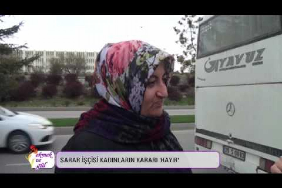 Sarar işçisi kadınların kararı 'Hayır'
