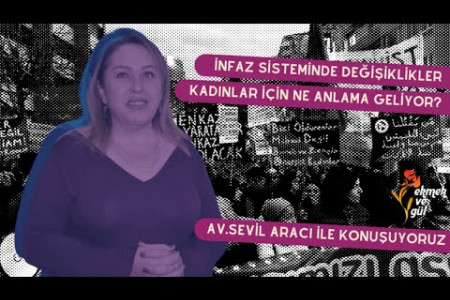 İnfaz sisteminde değişiklik planları kadınlar için ne anlama geliyor? | Av. Sevil Aracı ile konuşuyoruz
