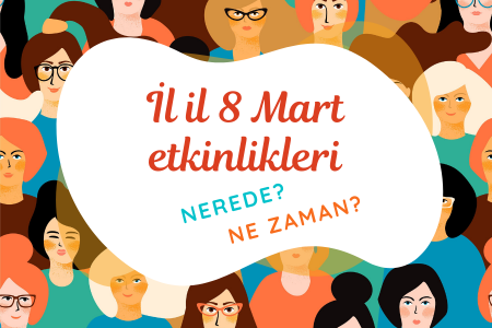 8 Mart etkinlikleri | Nerede, ne zaman?