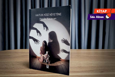 Sıradan kadınların öyküleri: Hatun Kişi Niyetine