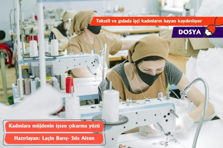 Kadınlara müjdenin işten çıkarma yüzü-1 | Tekstil ve gıdada işçi kadınların hayatı kaydırılıyor